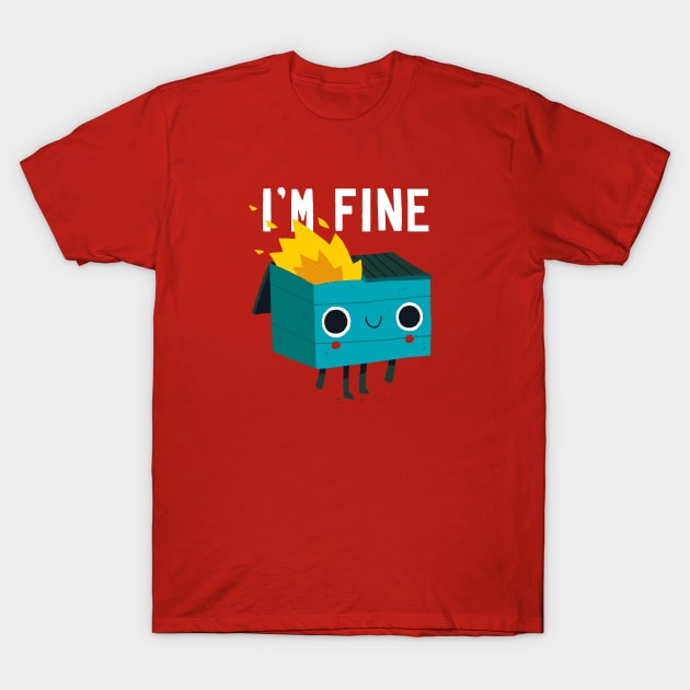 Dumpster Is Fine T-Shirt by DinoMike